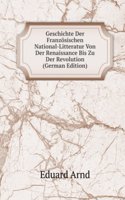 Geschichte Der Franzosischen National-Litteratur Von Der Renaissance Bis Zu Der Revolution (German Edition)