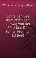 Schreiben Des Kurfursten Karl Ludwig Von Der Pfalz Und Der Seinen (German Edition)