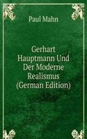 Gerhart Hauptmann Und Der Moderne Realismus (German Edition)