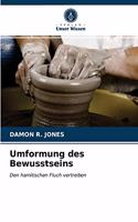 Umformung des Bewusstseins
