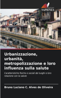 Urbanizzazione, urbanità, metropolizzazione e loro influenza sulla salute