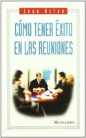 COMO TENER EXITO EN LS REUNIONES (Spanish Edition)