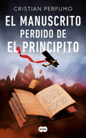 Manuscrito Perdido de El Principito / The Lost Manuscript of the Little Princ E