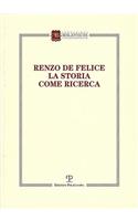 Renzo de Felice. La Storia Come Ricerca
