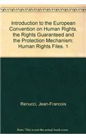 Introduction to the European Convention on Human Rights, the Rights Guaranteed and the Protection Mechanism