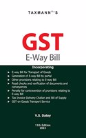Taxmannâ€™s GST E-Way Bill â€“ Incorporating complete & updated insights of all provisions relating to GST E-Way Bill in a simplified manner with case laws | 2023