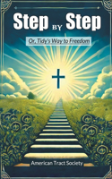 Step by Step Or, Tidy's Way to Freedom