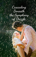 Cascading Beneath the Symphony of Drizzle