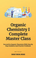 Organic Chemistry I - Complete Master Class