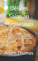 Délices Sains au Magnésium