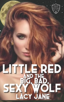 Little Red and the Big, Bad, Sexy Wolf: (Once Upon a Time: Twisted Sexy Fairy Tales-Book 2)