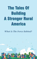 The Tales Of Building A Stronger Rural America