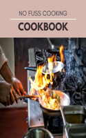 No Fuss Cooking Cookbook