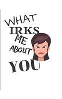 What Irks Me About You - Let It All Out: Anger management - Expressive Therapies - Overcoming Emotions That Destroy