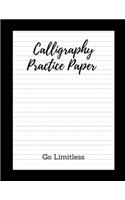 Go Limitless: Nifty Hand Lettering Practice Paper: Modern Calligraphy Practice Sheets For Beginners Who Work Hard To Become Professional Artists- 180 Parchment Pa(2 Calligraphy)