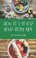 How To Eat For Your Body Type