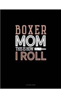 Boxer Mom This Is How I Roll