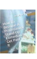 How To Become A Professional Stand-Up Comedian & Get Paid To Do It