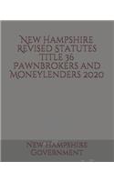 New Hampshire Revised Statutes Title 36 Pawnbrokers and Moneylenders