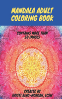 Mandala Adult Coloring Book: Great for meditation, relaxation, reduce stress and anxiety, and unwind!