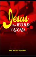 Jesus the WORD of GOD