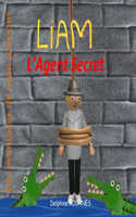 Liam l'Agent Secret: Les aventures de mon prénom(Les Aventures de Mon Prénom)