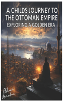 Child's Journey to the Ottoman Empire: Exploring a Golden Era