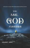 You ask & GOD answers: God's answers to the most 100 confusing questions buried in your heart