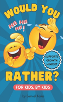 Would You Rather? 350 Hilarious Questions to Make Kids 8-12 Laugh-Out-Loud!