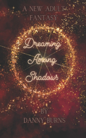 Dreaming Among Shadows