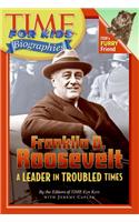 Time for Kids: Franklin D. Roosevelt: A Leader in Troubled Times