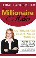 Millionaire Maker: Act, Think, and Make Money the Way the Wealthy Do