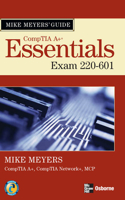 Mike Meyers' A+ Guide: Essentials (Exam 220-601)
