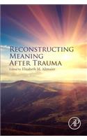 Reconstructing Meaning After Trauma: Theory, Research, and Practice