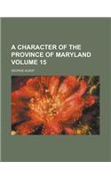 A Character of the Province of Maryland (Volume 15)