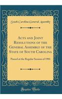Acts and Joint Resolutions of the General Assembly of the State of South Carolina: Passed at the Regular Session of 1901 (Classic Reprint)