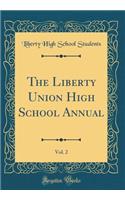 The Liberty Union High School Annual, Vol. 2 (Classic Reprint)