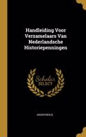 Handleiding Voor Verzamelaars Van Nederlandsche Historiepenningen