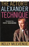 Actor and the Alexander Technique: (English)