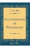 Illustrations of Physiology (Classic Reprint)