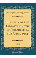 Bulletin of the Library Company of Philadelphia for April, 1914, Vol. 72 (Classic Reprint)