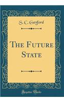 The Future State (Classic Reprint)