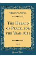 The Herald of Peace, for the Year 1821, Vol. 3 (Classic Reprint)