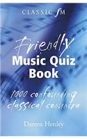 The Classic FM Friendly Music Quiz Book