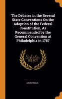 The Debates in the Several State Conventions On the Adoption of the Federal Constitution, As Recommended by the General Convention at Philadelphia in 1787
