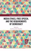 Media Ethics, Free Speech, and the Requirements of Democracy
