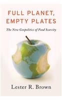 Full Planet, Empty Plates: The New Geopolitics of Food Scarcity