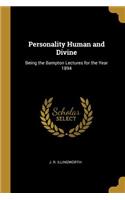 Personality Human and Divine: Being the Bampton Lectures for the Year 1894