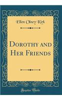 Dorothy and Her Friends (Classic Reprint)