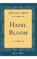 Hazel Bloom (Classic Reprint)